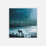 The Last Wild Wolves by Ian McAllister